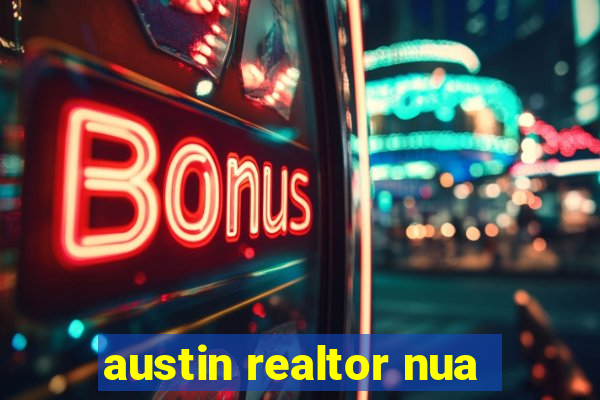 austin realtor nua